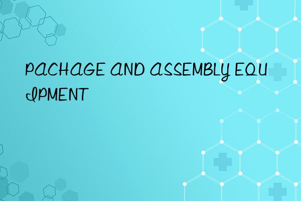 pachage and assembly equipment