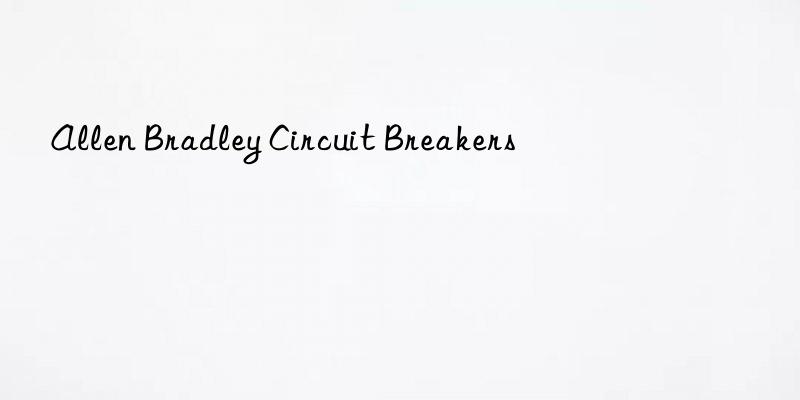 allen bradley circuit breakers