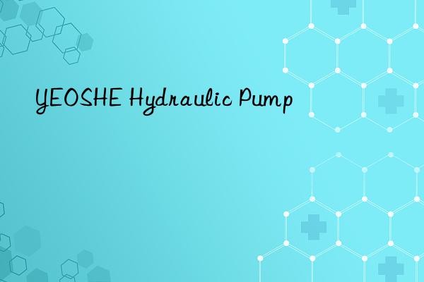 yeoshe hydraulic pump