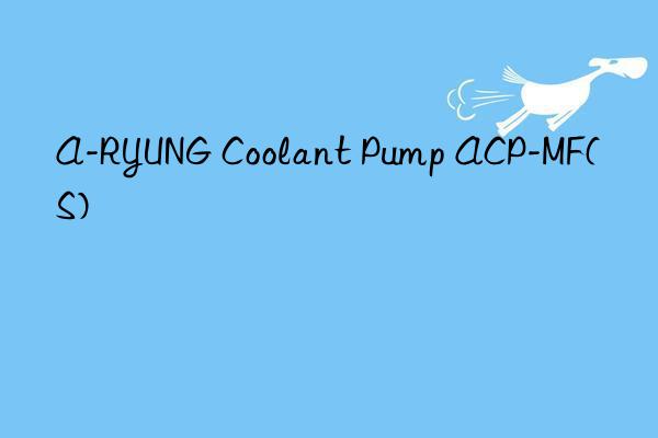 a-ryung coolant pump acp-mf(s)