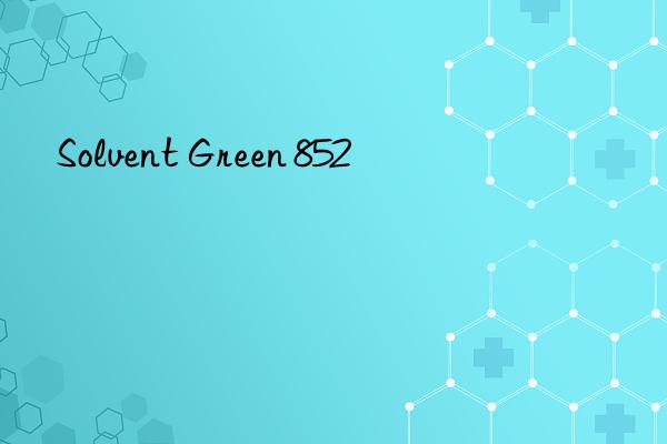 solvent green 852