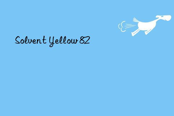 solvent yellow 82