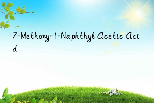 7-methoxy-1-naphthyl acetic acid