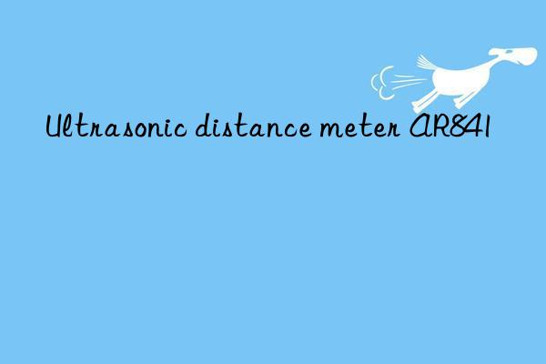 ultrasonic distance meter ar841