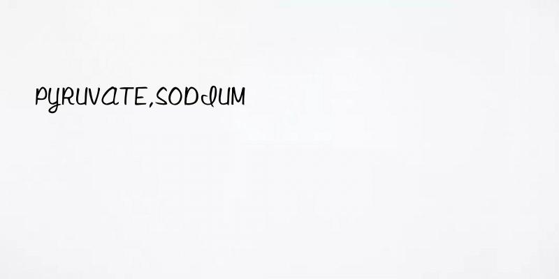 pyruvate,sodium