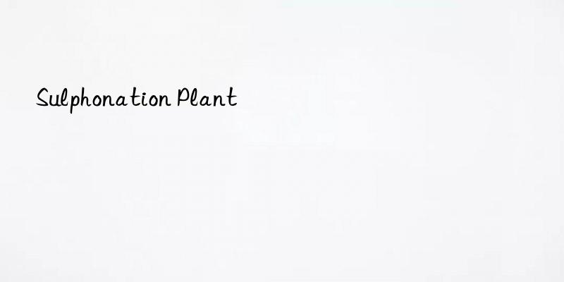 sulphonation plant