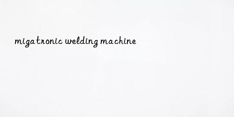 migatronic welding machine