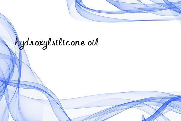 hydroxylsilicone oil