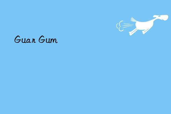 guar gum