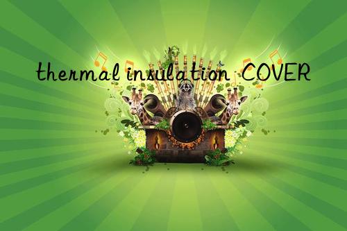 thermal insulation cover