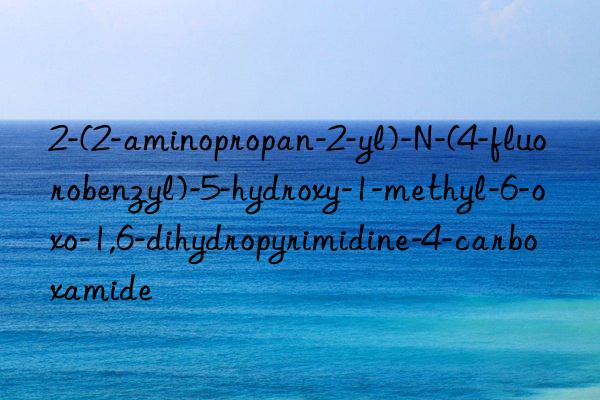 2-(2-aminopropan-2-yl)-n-(4-fluorobenzyl)-5-hydroxy-1-methyl-6-oxo-1,6-dihydropyrimidine-4-carboxamide