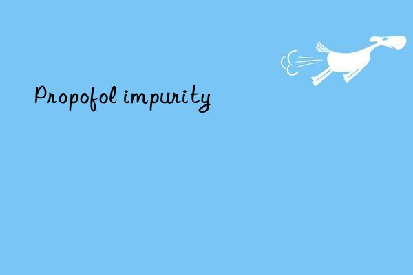 propofol impurity