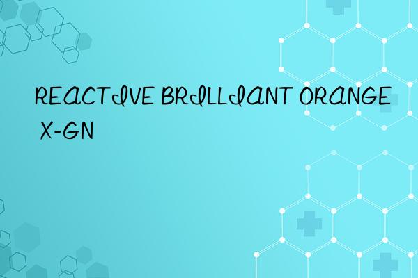 reactive brilliant orange x-gn