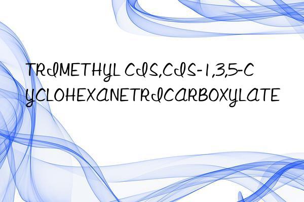 trimethyl cis,cis-1,3,5-cyclohexanetricarboxylate