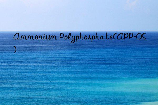 ammonium polyphosphate(app-0s)