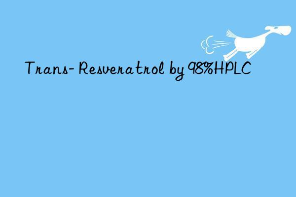trans- resveratrol by 98%hplc