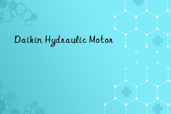 daikin hydraulic motor