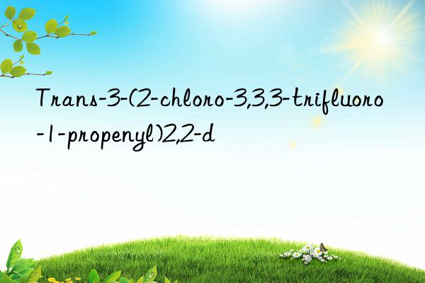 trans-3-(2-chloro-3,3,3-trifluoro-1-propenyl)2,2-d