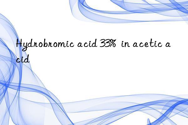 hydrobromic acid 33%  in acetic acid