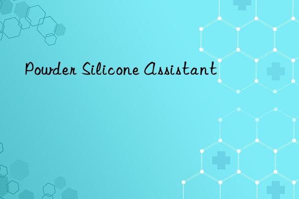 powder silicone assistant