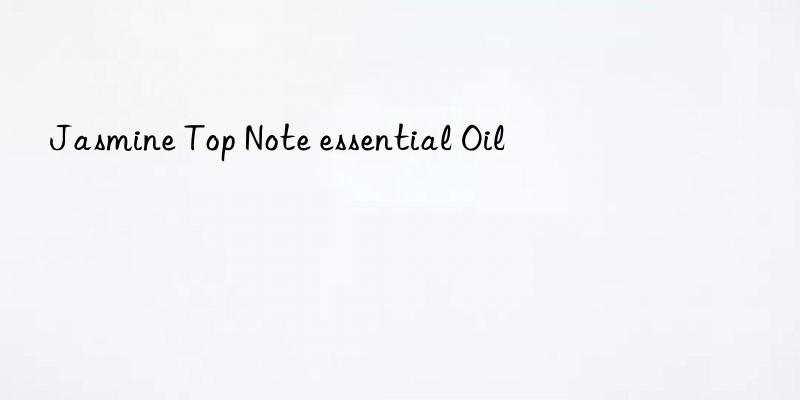jasmine top note essential oil
