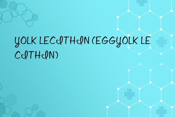 yolk lecithin (eggyolk lecithin)