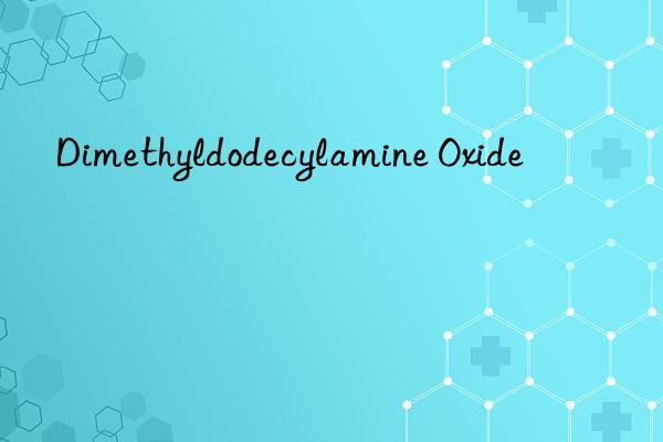 dimethyldodecylamine oxide