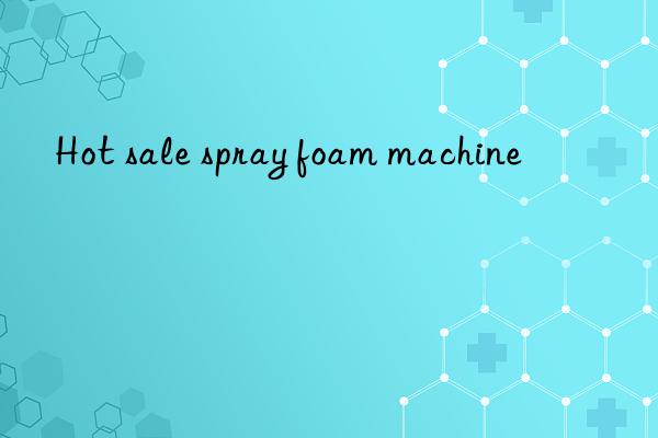 hot sale spray foam machine