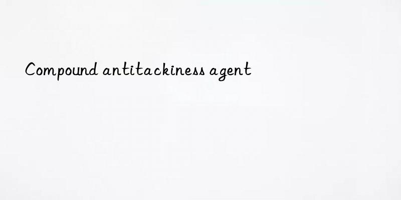 compound antitackiness agent