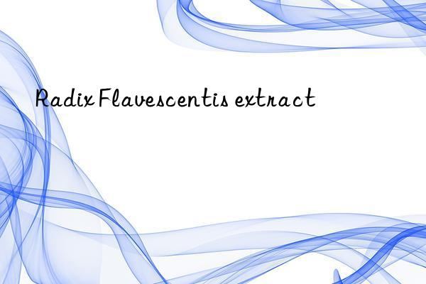 radix flavescentis extract