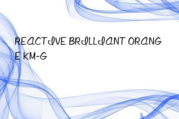 reactive brilliant orange km-g