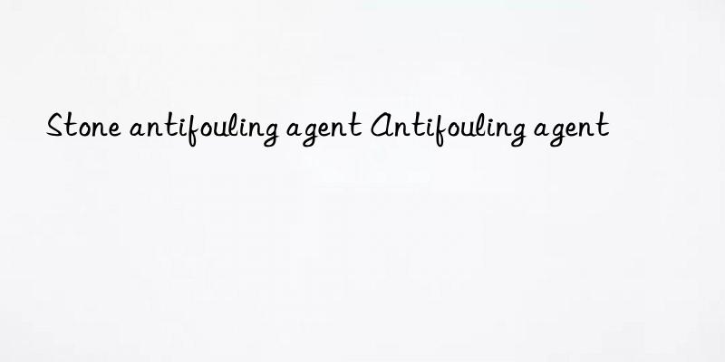 stone antifouling agent antifouling agent