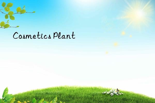 cosmetics plant