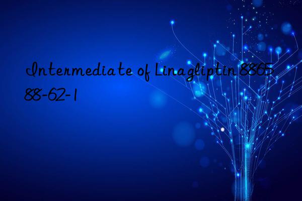 intermediate of linagliptin 886588-62-1