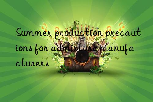 summer production precautions for admixture manufacturers