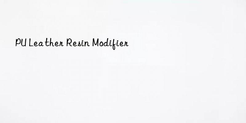 pu leather resin modifier