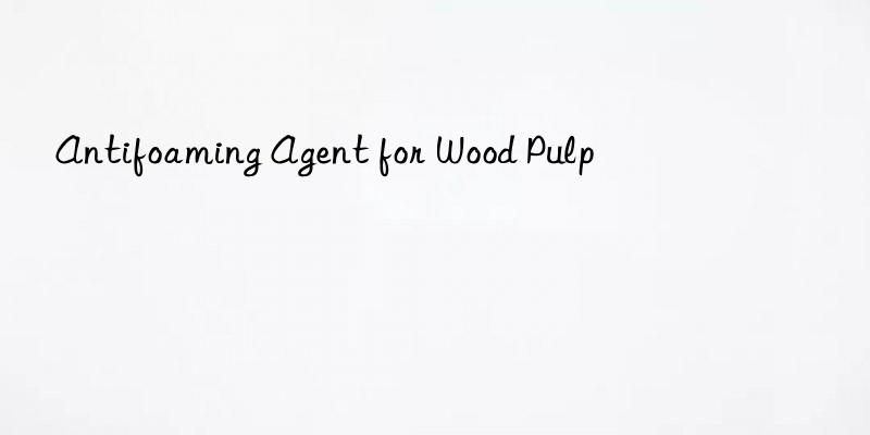 antifoaming agent for wood pulp