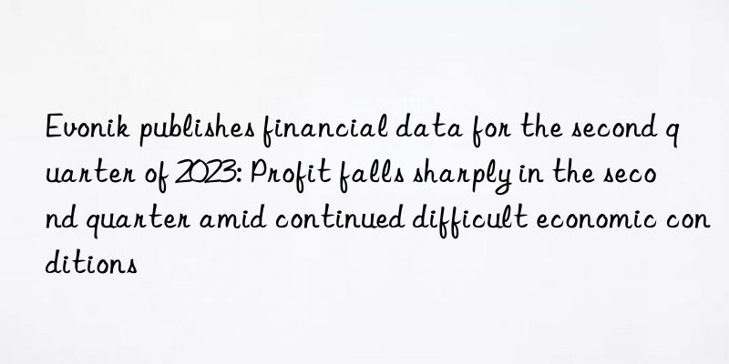 publishes financial data for the second quarter of 2023: profit falls sharply in the second quarter amid continued difficult economic conditions