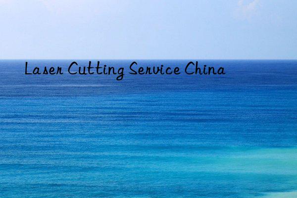 laser cutting service china
