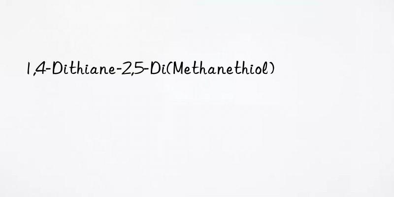 1,4-dithiane-2,5-di(methanethiol)