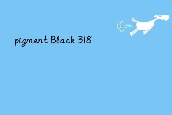 pigment black 318