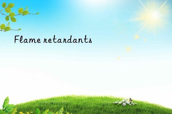 flame retardants