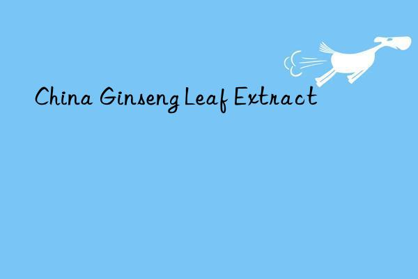 china ginseng leaf extract