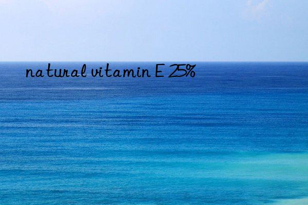 natural vitamin e 25%