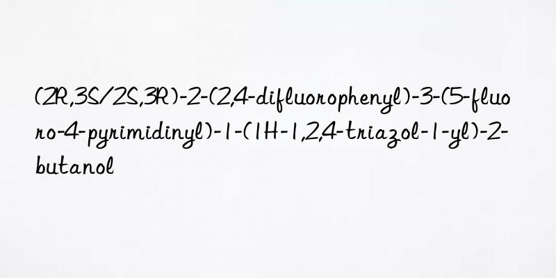 (2r,3s/2s,3r)-2-(2,4-difluorophenyl)-3-(5-fluoro-4-pyrimidinyl)-1-(1h-1,2,4-triazol-1-yl)-2-butanol