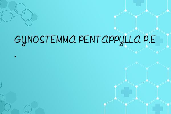 gynostemma pentappylla p.e.