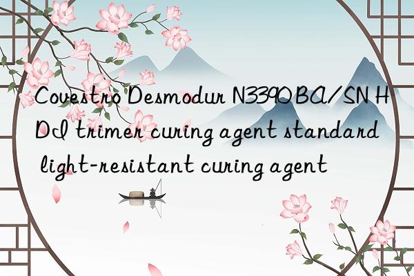 desmodur n3390 ba/sn hdi trimer curing agent standard light-resistant curing agent
