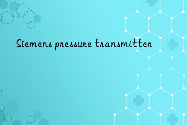 siemens pressure transmitter