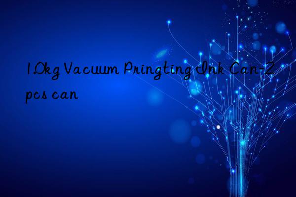 1.0kg vacuum pringting ink can-2pcs can