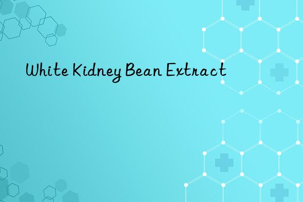 white kidney bean extract